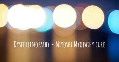 Dysferlinopathy - Miyoshi Myopathy cure