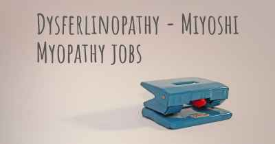 Dysferlinopathy - Miyoshi Myopathy jobs