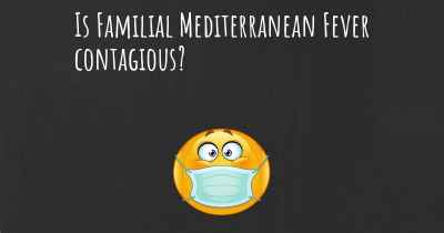 Is Familial Mediterranean Fever contagious?