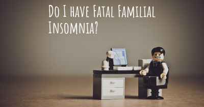 Do I have Fatal Familial Insomnia?