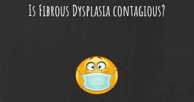 Is Fibrous Dysplasia contagious?