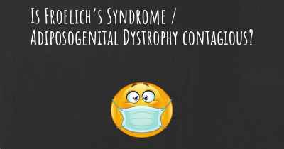 Is Froelich’s Syndrome / Adiposogenital Dystrophy contagious?