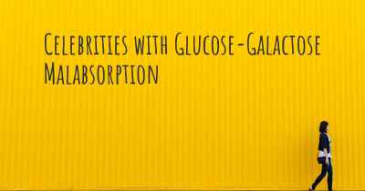 Celebrities with Glucose-Galactose Malabsorption