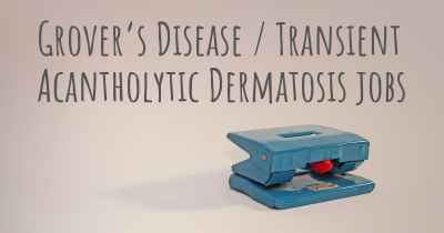 Grover’s Disease / Transient Acantholytic Dermatosis jobs