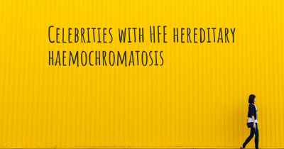 Celebrities with HFE hereditary haemochromatosis