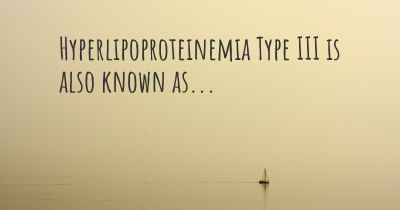 Hyperlipoproteinemia Type III is also known as...