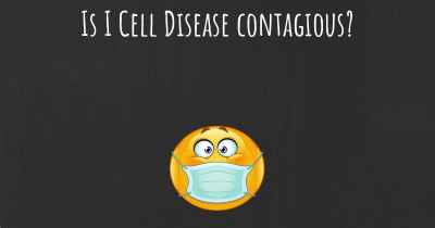 Is I Cell Disease contagious?