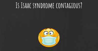 Is Isaac syndrome contagious?