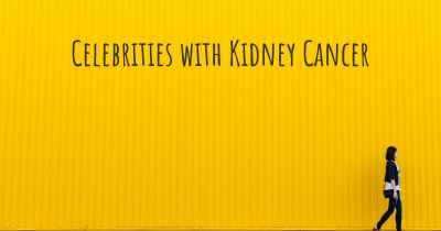 Celebrities with Kidney Cancer