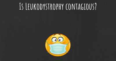 Is Leukodystrophy contagious?
