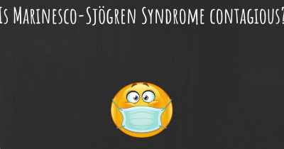 Is Marinesco-Sjögren Syndrome contagious?