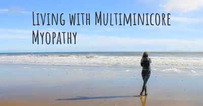 Living with Multiminicore Myopathy