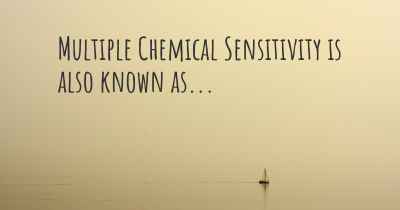 Multiple Chemical Sensitivity is also known as...