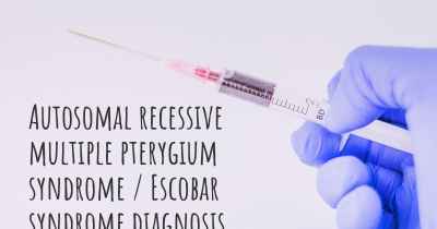 Autosomal recessive multiple pterygium syndrome / Escobar syndrome diagnosis