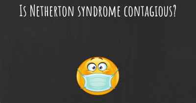 Is Netherton syndrome contagious?