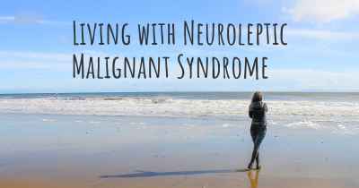 Living with Neuroleptic Malignant Syndrome