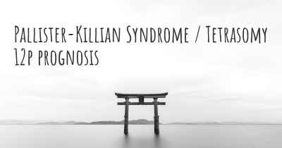 Pallister-Killian Syndrome / Tetrasomy 12p prognosis