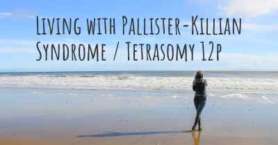 Living with Pallister-Killian Syndrome / Tetrasomy 12p
