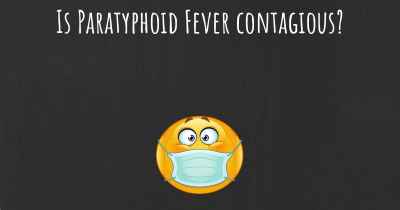 Is Paratyphoid Fever contagious?