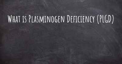 What is Plasminogen Deficiency (PLGD)