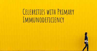 Celebrities with Primary Immunodeficiency