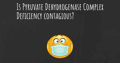 Is Pyruvate Dehydrogenase Complex Deficiency contagious?