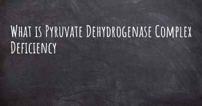 What is Pyruvate Dehydrogenase Complex Deficiency
