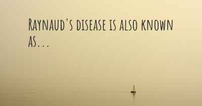 Raynaud's disease is also known as...