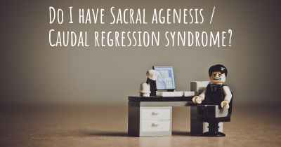 Do I have Sacral agenesis / Caudal regression syndrome?
