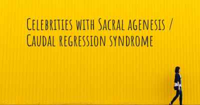 Celebrities with Sacral agenesis / Caudal regression syndrome