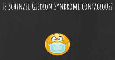 Is Schinzel Giedion Syndrome contagious?