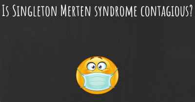 Is Singleton Merten syndrome contagious?