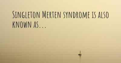 Singleton Merten syndrome is also known as...