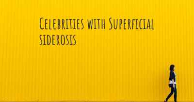 Celebrities with Superficial siderosis