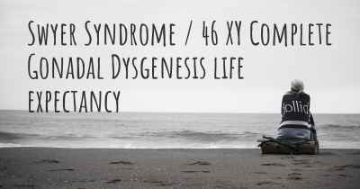 Swyer Syndrome / 46 XY Complete Gonadal Dysgenesis life expectancy