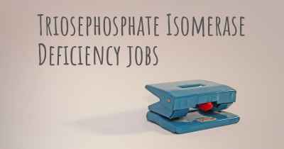Triosephosphate Isomerase Deficiency jobs