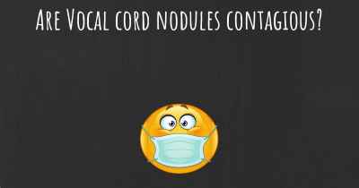 Are Vocal cord nodules contagious?