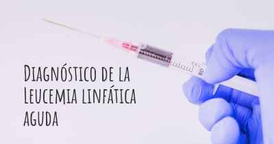 Diagnóstico de la Leucemia linfática aguda