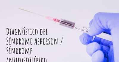 Diagnóstico del Síndrome Asherson / Síndrome antifosfolípido catastrófico