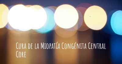 Cura de la Miopatía Congénita Central Core