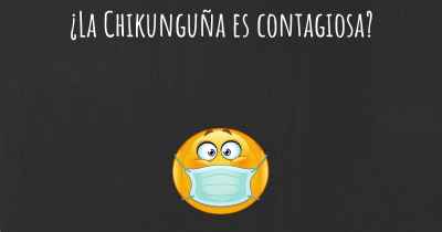 ¿La Chikunguña es contagiosa?