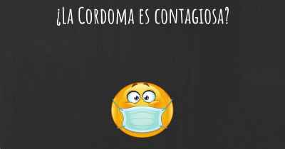 ¿La Cordoma es contagiosa?