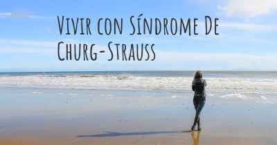 Vivir con Síndrome De Churg-Strauss