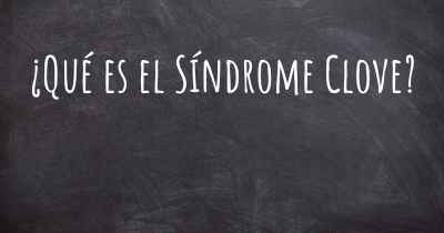 ¿Qué es el Síndrome Clove?