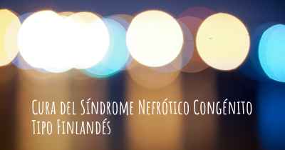 Cura del Síndrome Nefrótico Congénito Tipo Finlandés