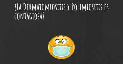 ¿La Dermatomiositis y Polimiositis es contagiosa?