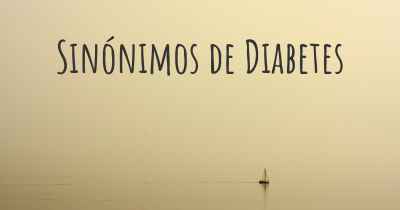Sinónimos de Diabetes