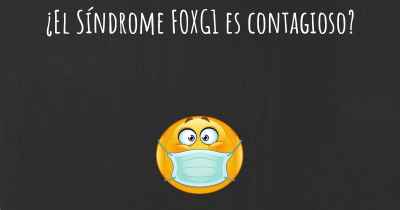 ¿El Síndrome FOXG1 es contagioso?