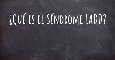 ¿Qué es el Síndrome LADD?