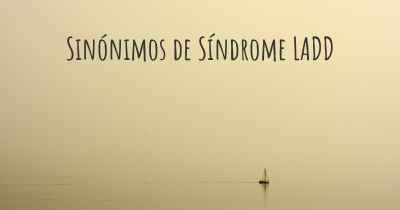Sinónimos de Síndrome LADD